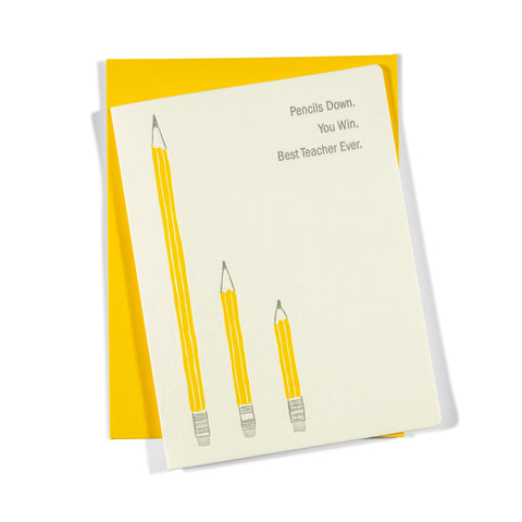 Pencils Down | Teacher | Letterpress Greeting Card