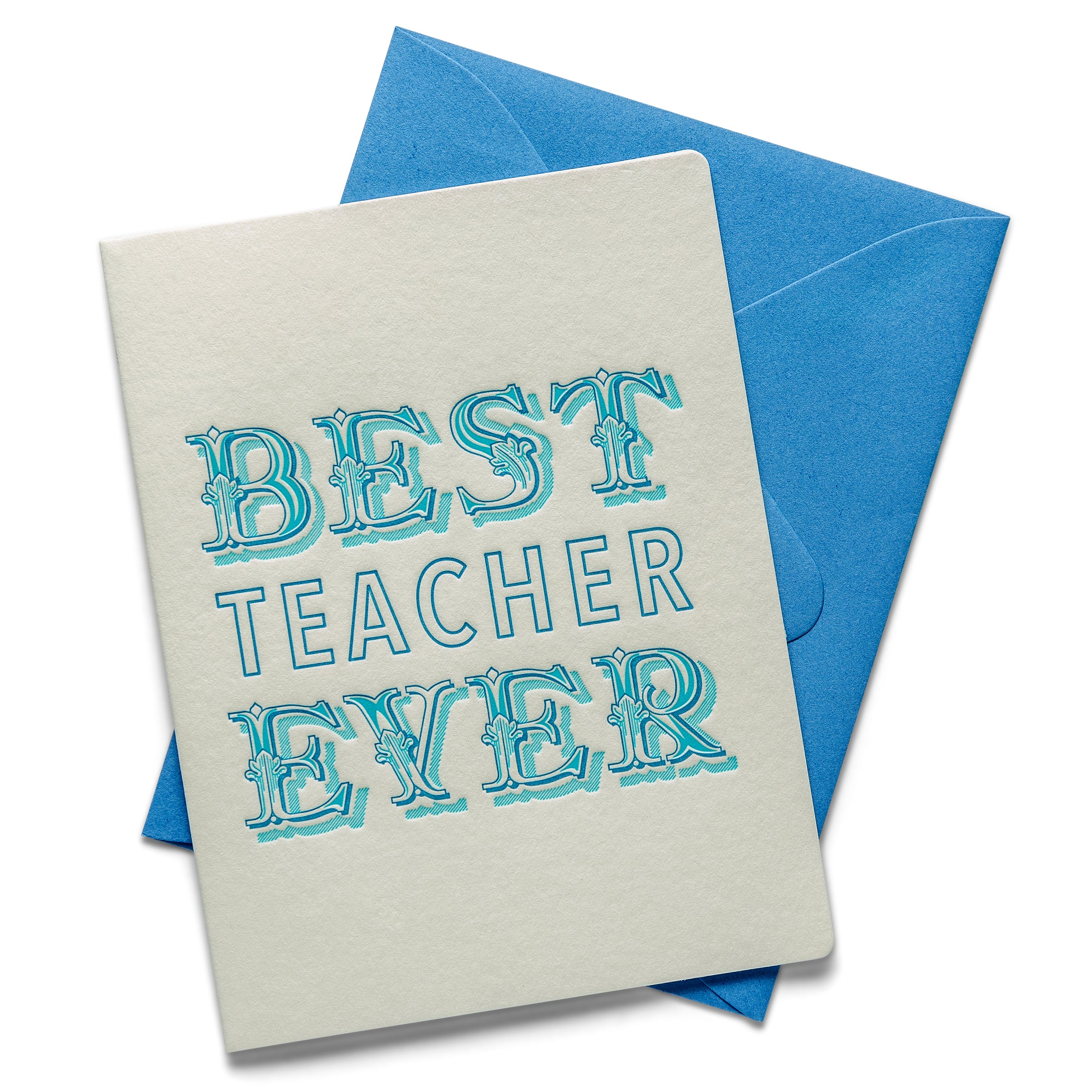 Best Teacher Ever | Teacher | Letterpress Greeting Card